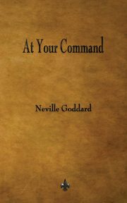 ksiazka tytu: At Your Command autor: Goddard Neville