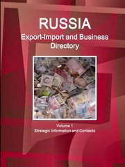 ksiazka tytu: Russia Export-Import and Business Directory Volume 1 Strategic Information and Contacts autor: IBP Inc.