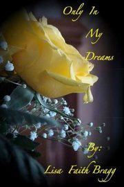 ksiazka tytu: Only In my Dreams autor: Bragg Lisa Faith