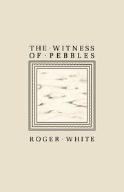 The Witness of Pebbles, White Roger