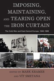 Imposing, Maintaining, and Tearing Open the Iron Curtain, 