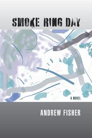Smoke Ring Day, Fisher Andrew