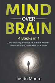 Mind over Brain, Moore Justin