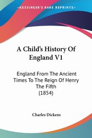 A Child's History Of England V1, Dickens Charles