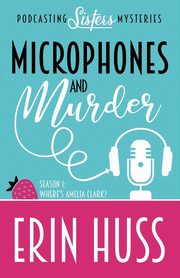 MICROPHONES AND MURDER, Huss Erin