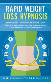 RAPID WEIGHT LOSS HYPNOSIS, Tippy hypnosis Maria affirmations