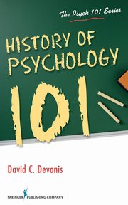 History of Psychology 101, Devonis David C. PhD