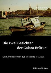 Die zwei Gesichter der Galata-Brcke. Ein Kriminalroman aus Wien und Istanbul, Melou Cem