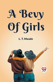 A Bevy of Girls, Meade L.T.