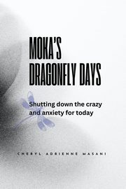 Moka's Dragonfly Days, Masani Cheryl Adrienne