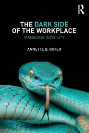The Dark Side of the Workplace, Roter Annette B.