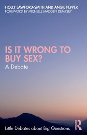 Is It Wrong to Buy Sex?, Lawford-Smith Holly