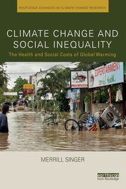 Climate Change and Social Inequality, Singer Merrill