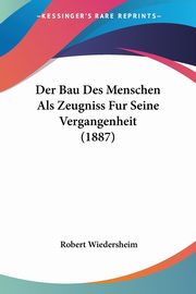 Der Bau Des Menschen Als Zeugniss Fur Seine Vergangenheit (1887), Wiedersheim Robert