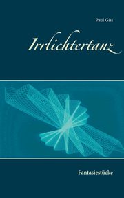 Irrlichtertanz, Gisi Paul