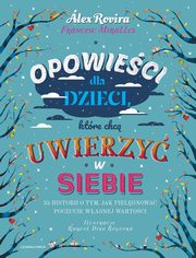 Opowieci dla dzieci, ktre chc uwierzy w siebie, Rovira Alex, Miralles Francesc
