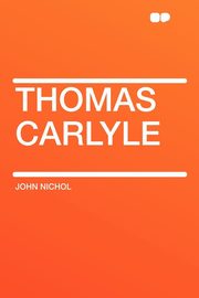 ksiazka tytu: Thomas Carlyle autor: Nichol John