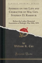 ksiazka tytu: Address on the Life and Character of Maj. Gen. Stephen D. Ramseur autor: Cox William R.