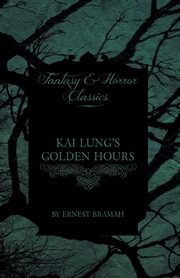 ksiazka tytu: Kai Lung's Golden Hours autor: Bramah Ernest