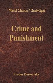 Crime and Punishment (World Classics, Unabridged), Dostoevsky Fyodor