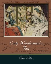 Lady Windermere's Fan, Wilde Oscar