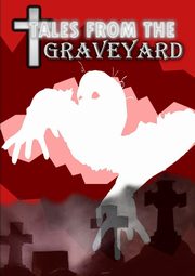 ksiazka tytu: Tales From the Graveyard autor: Press Thirteen O'Clock