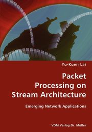 Packet Processing on Stream Architecture- Emerging Network Applications, Lai Yu-Kuen