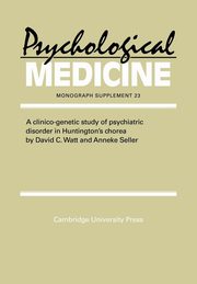 A Clinico-Genetic Study of Psychiatric Disorder in Huntington's Chorea, Watt David C.