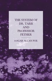 The System of Dr. Tarr and Professor Fether, Poe Edgar Allan