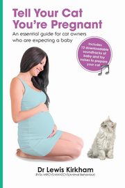 ksiazka tytu: Tell Your Cat You're Pregnant autor: Kirkham Lewis