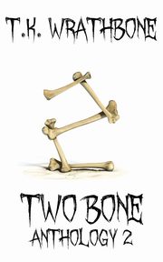 Two Bone, Wrathbone T.K.