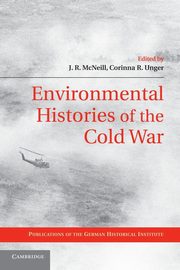 Environmental Histories of the Cold War, 
