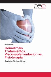 Gonartrosis. Tratamientos. Viscosuplementacion vs. Fisioterapia, Gopar Miguel