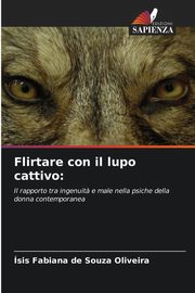 ksiazka tytu: Flirtare con il lupo cattivo autor: Oliveira sis Fabiana de Souza