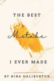 The Best Mistake I Ever Made, Haliburton Nina