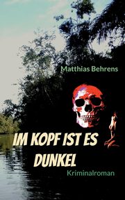 Im Kopf ist es dunkel, Behrens Matthias