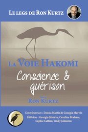 La Voie Hakomi Conscience & gurison Le legs de Ron Kurtz, Kurtz Ron
