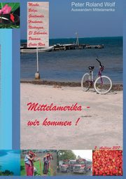 Auswandern nach Mittelamerika, Wolf Peter R.