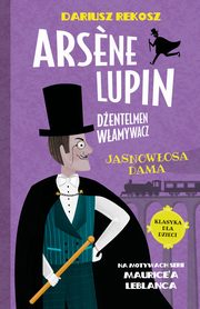Ars?ne Lupin Dentelmen wamywacz Tom 5 Jasnowosa dama, Rekosz Dariusz, Leblanc Maurice