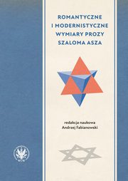 Romantyczne i modernistyczne wymiary prozy Szaloma Asza, 