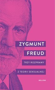 Trzy rozprawy z teorii seksualnej, Freud Zygmunt