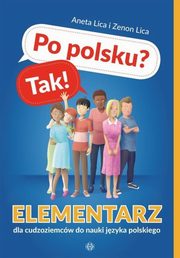 Po polsku? Tak! Elementarz dla cudzoziemcw do nauki jzyka polskiego z pyt CD, Lica Aneta, Lica Zenon