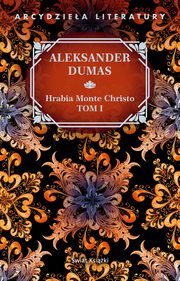 Hrabia Monte Christo. Tom 1, Dumas Aleksander