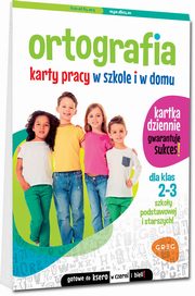 Ortografia Klasa 2-3 Karty pracy w szkole i w domu, Kurdziel Marta