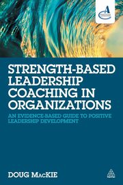 ksiazka tytu: Strength-Based Leadership Coaching in Organizations autor: MacKie Doug