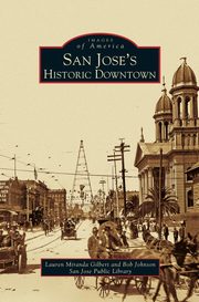 ksiazka tytu: San Jose's Historic Downtown autor: Gilbert Lauren Miranda