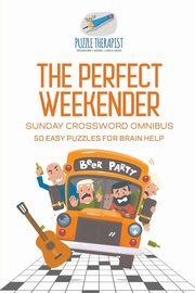 The Perfect Weekender | Sunday Crossword Omnibus | 50 Easy Puzzles for Brain Help, Puzzle Therapist