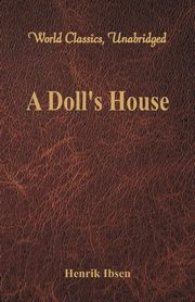 A Doll's House (World Classics, Unabridged), Ibsen Henrik