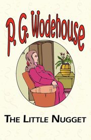 The Little Nugget, Wodehouse P. G.