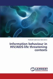 Information behaviour in HIV/AIDS-life threatening contexts, Namuleme Robinah Kalemeera